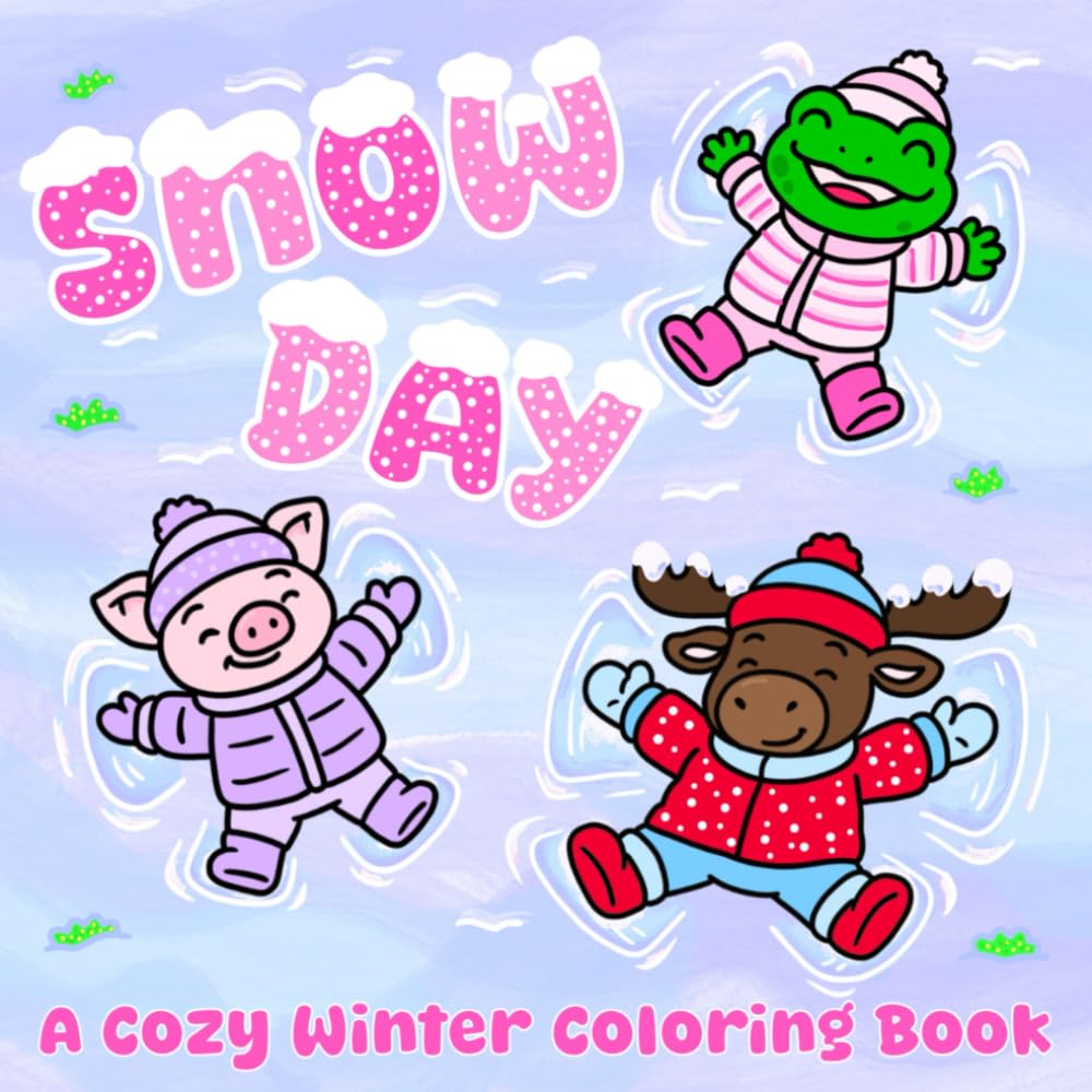 Snow Day: A Cozy Winter Coloring Book: A Cute and Simple Winter Coloring Book for Adults and Kids: 40 Illustrations Featuring Adorable Animals ... Favorites (8.5x8.5) (Cozy and Colorful)