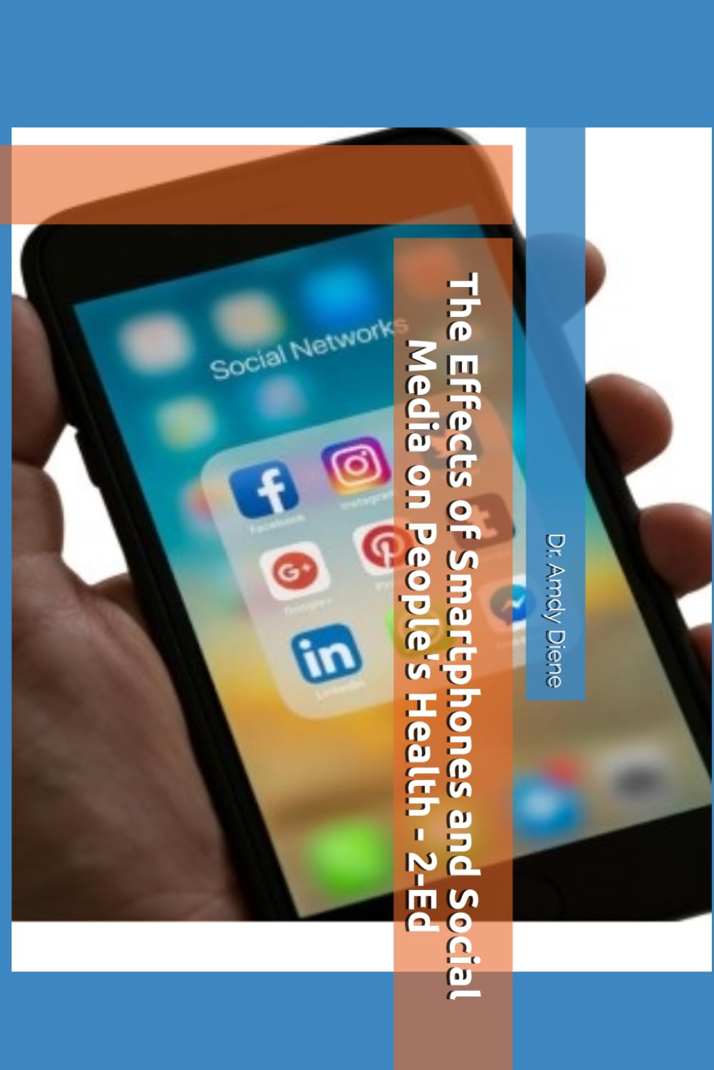 The Effects of Smartphones and Social Media on People's Health - Second Edition