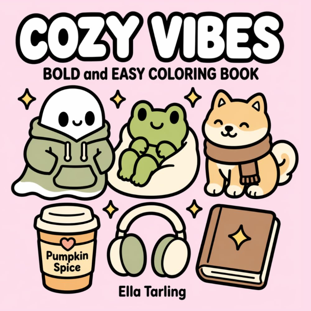 Cozy Vibes Coloring Book | Bold and Easy Designs for Kids & Adults (Cozy Bold & Easy Coloring Series)