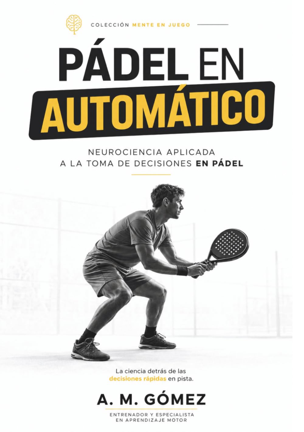 PÁDEL EN AUTOMÁTICO: 25 REACCIONES INSTINTIVAS PARA DOMINAR LA PISTA