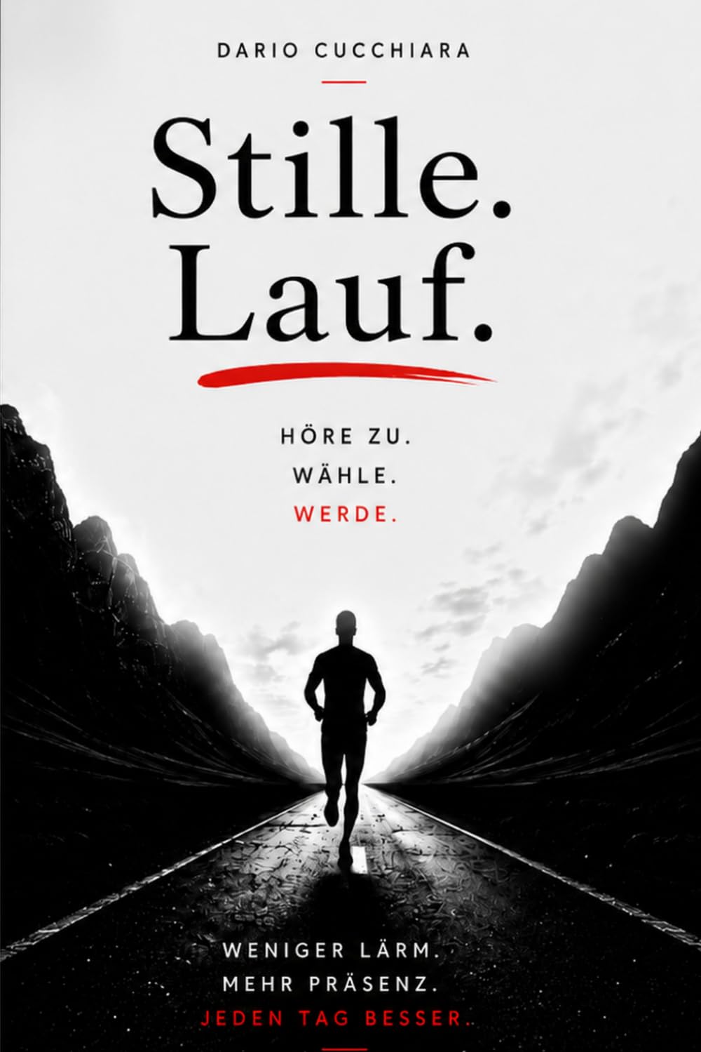 Stille. Lauf.: Höre zu. Wähle. Werde.