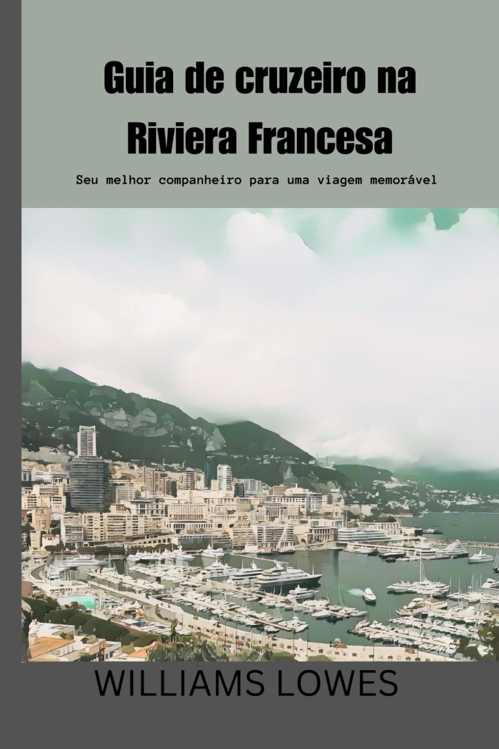 Guia de cruzeiro na Riviera Francesa: Seu melhor companheiro para uma viagem memorável