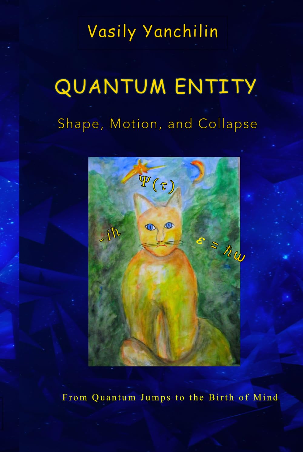 Quantum Entity: Shape, Motion, and Collapse: From Quantum Jumps to the Birth of Mind