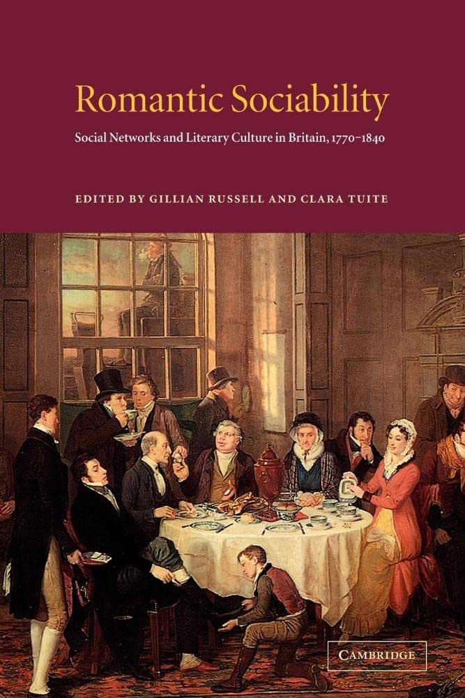 Romantic Sociability: Social Networks and Literary Culture in Britain, 1770-1840