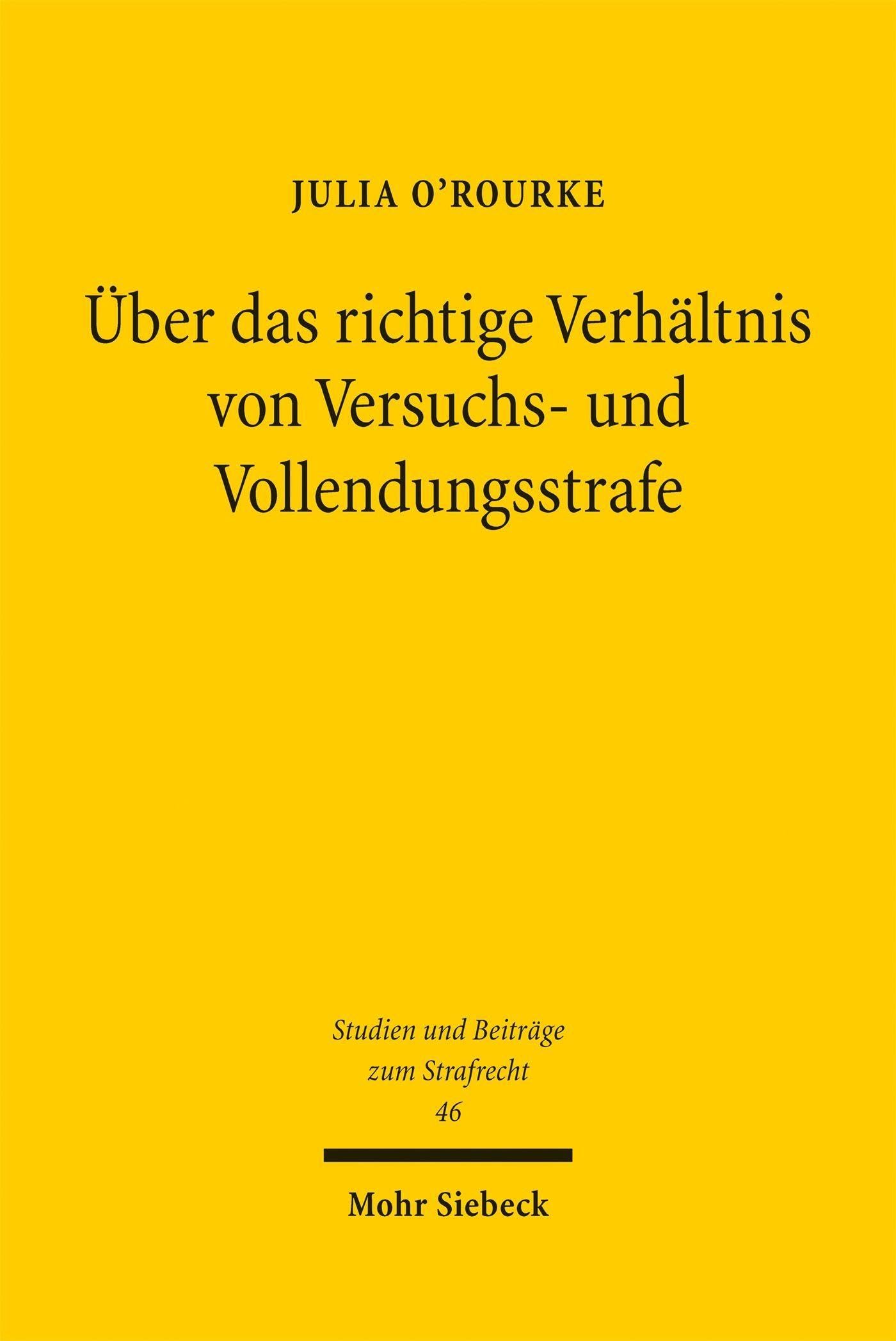 Über das richtige Verhältnis von Versuchs- und Vollendungsstrafe (Studien und Beiträge zum Strafrecht, Band 46)
