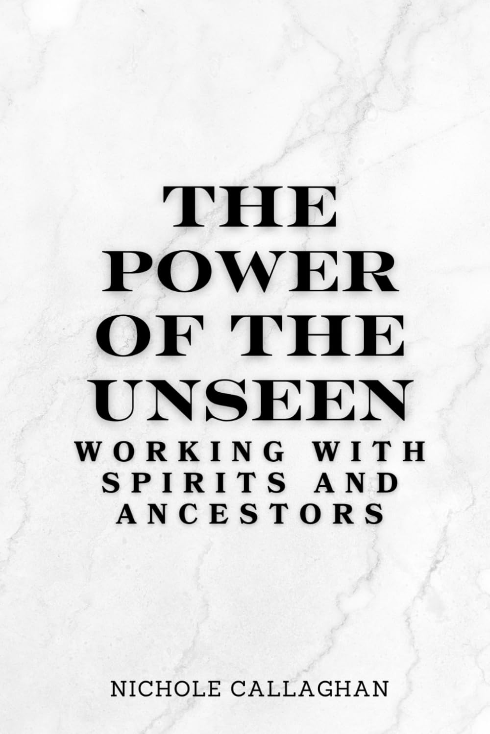 The Power of the Unseen – Working with Spirits and Ancestors.