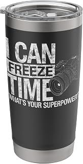 Photographer Joke I Can Freeze Time What's Your Superpower? Stainless Steel Insulated Tumbler