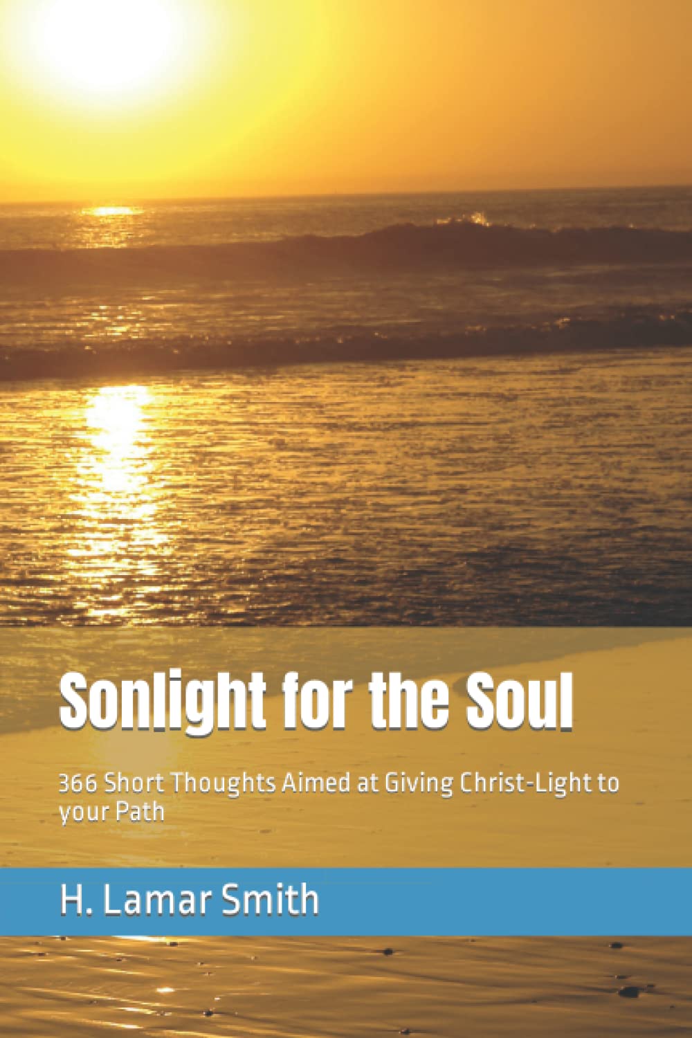 Sonlight for the Soul: 366 Short Thoughts Aimed at Giving Christ-Light to your Path