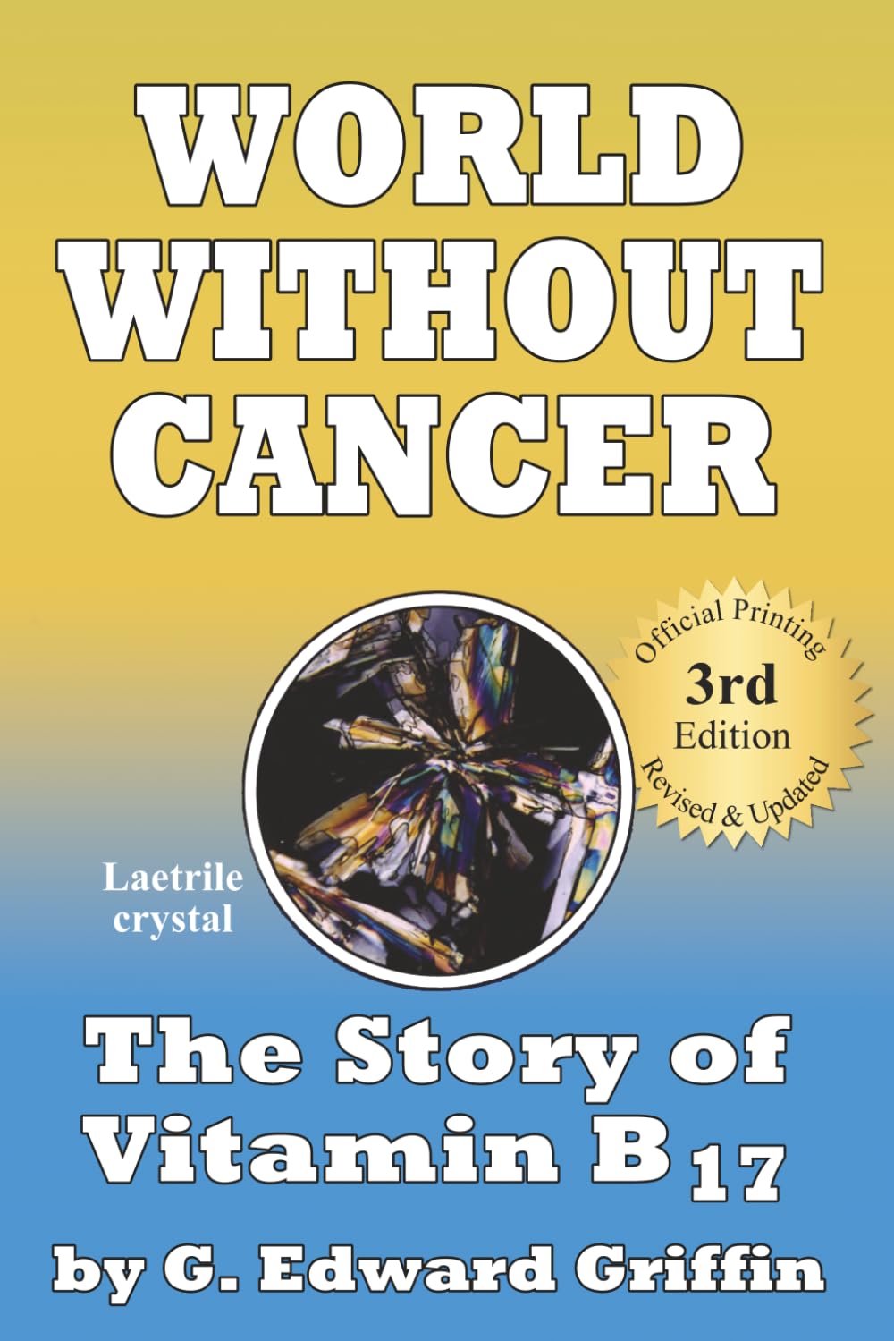 World Without Cancer; The Story of Vitamin B17