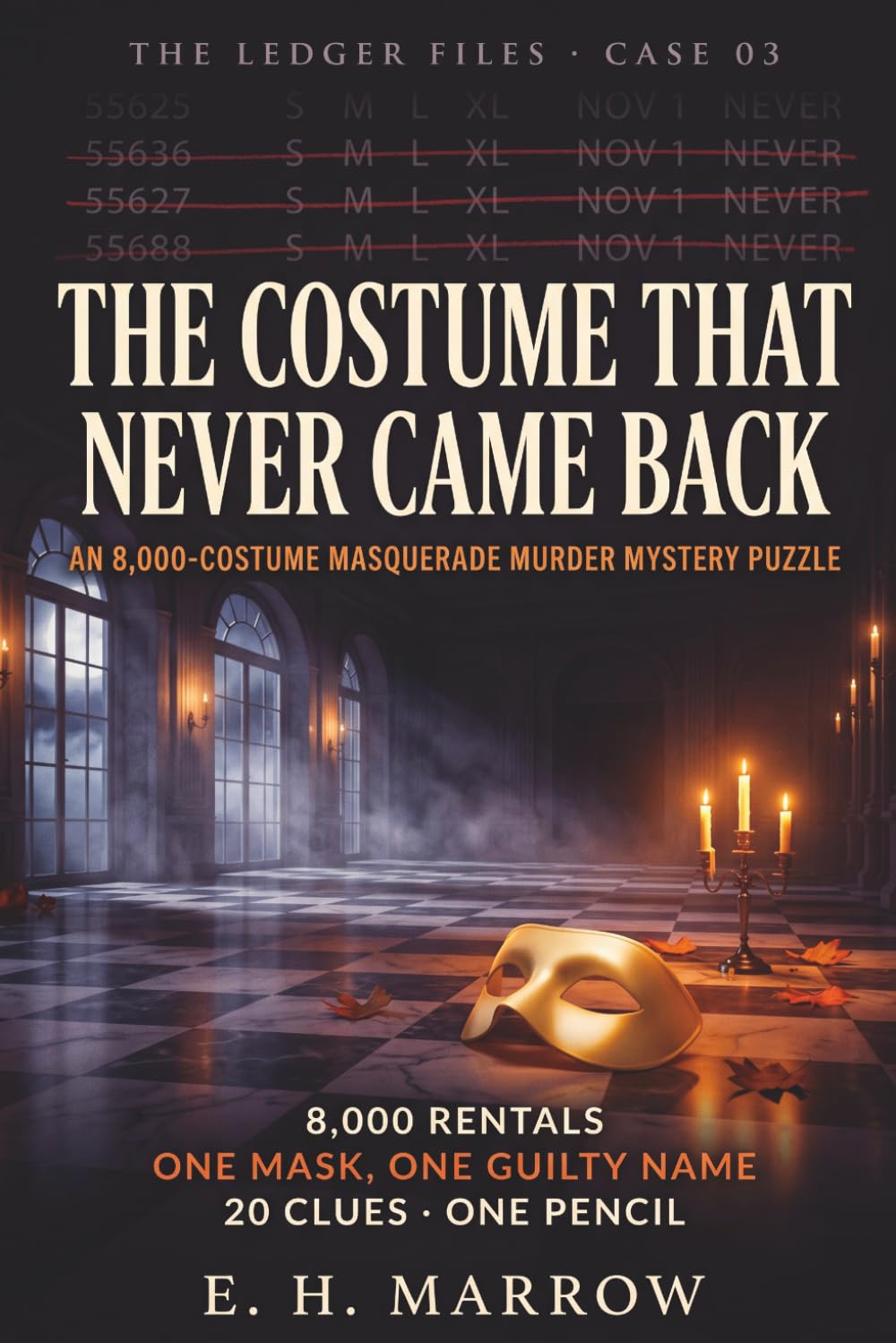 The Costume That Never Came Back: An 8,000-Costume Masquerade Murder Mystery Puzzle — 20 Clues, One Mask, One Guilty Name | Perfect for Halloween & Cozy Autumn Nights (The Ledger Files, Case 03)