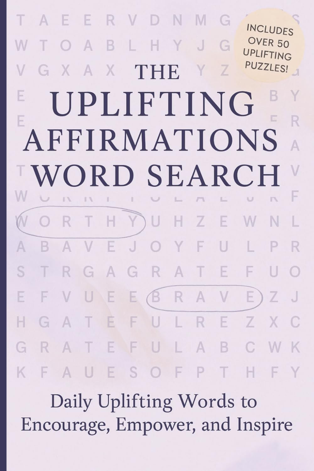 Uplifting Affirmations Word Search: A Puzzle Book about Positivity, Confidence, Self-Love and More