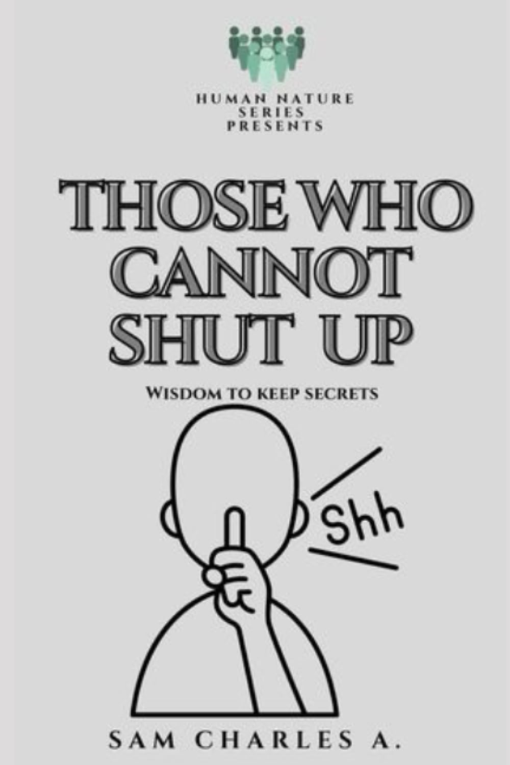 THOSE WHO CANNOT SHUT UP: wisdom to keep secrets