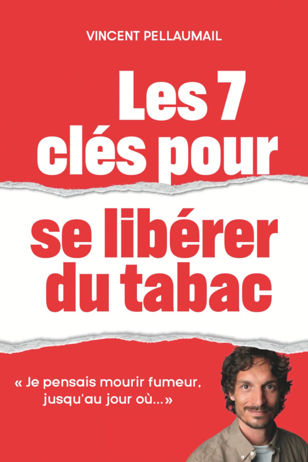 Les 7 clés pour se libérer du tabac: "Je pensais mourir fumeur jusqu'au jour où..."