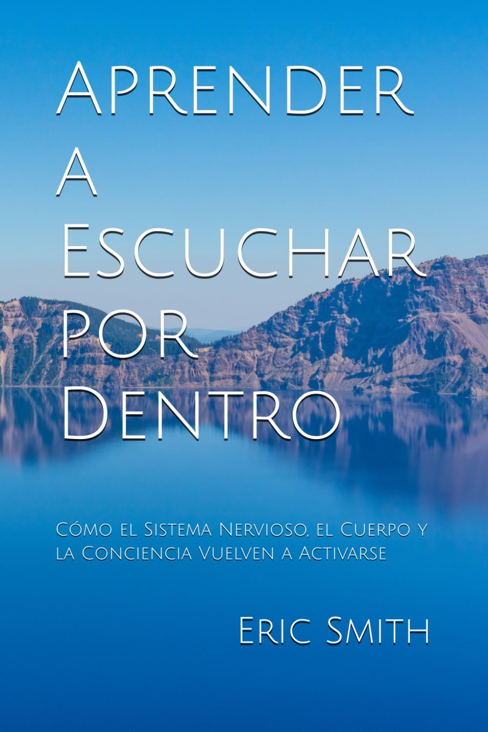 Aprender a Escuchar por Dentro: Cómo el Sistema Nervioso, el Cuerpo y la Conciencia Vuelven a Activarse