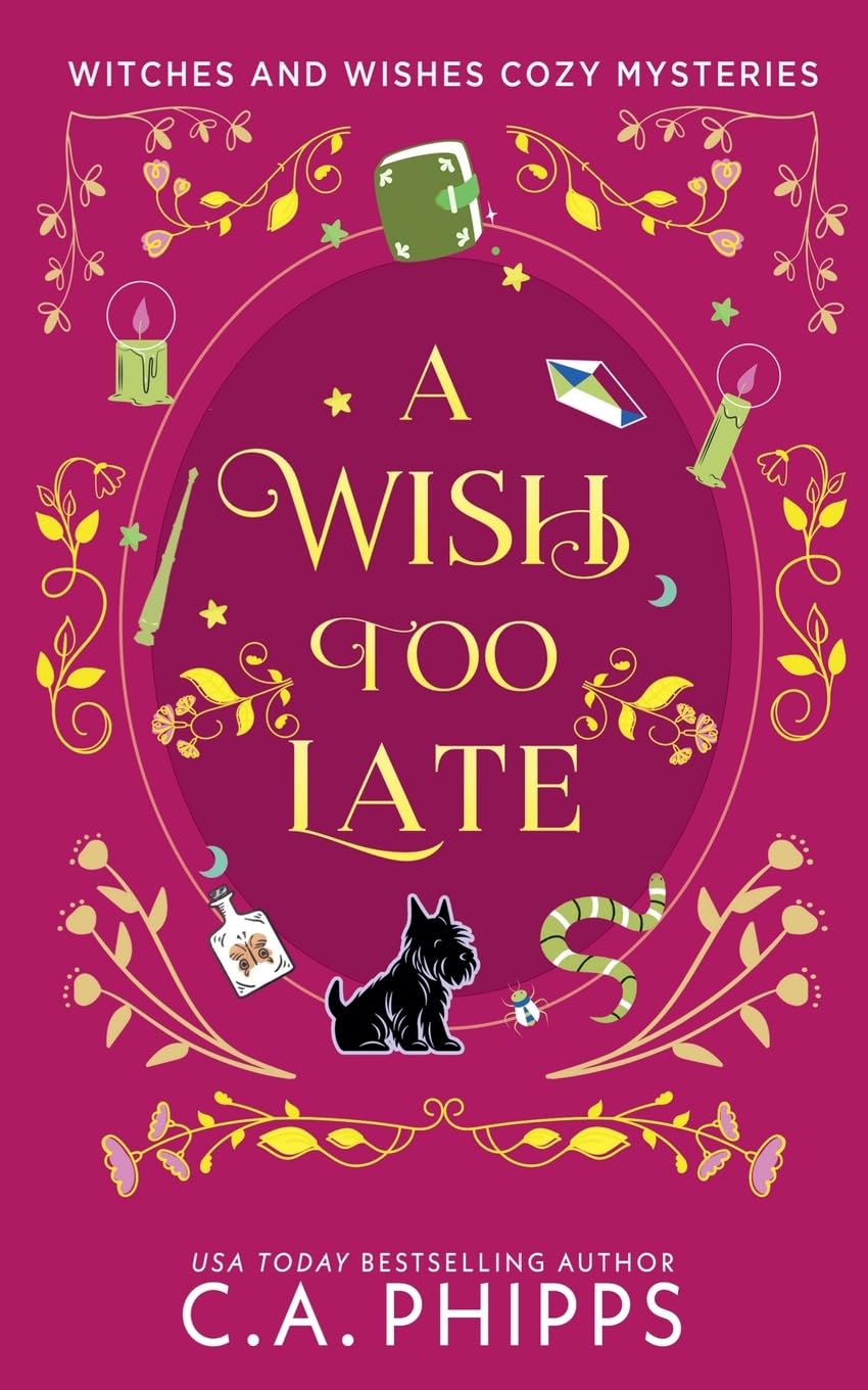 A Wish Too Late: 3 (Witches and Wishes Cozy Mysteries)