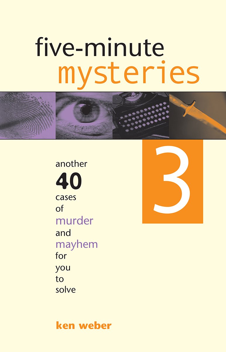 Five-minute Mysteries 3: Another 40 Cases of Murder and Mayhem for You to Solve (Five Minute Mysteries)