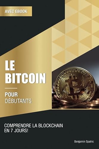 Le Bitcoin et les Cryptomonnaies pour débutants: Comprendre la blockchain en 7 jours – inclus les mythes les plus courants sur le bitcoin