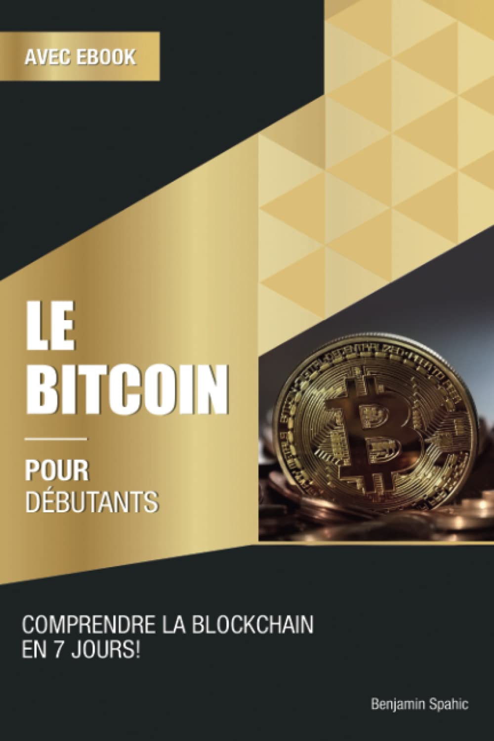 Amazon.fr - Le Bitcoin et les Cryptomonnaies pour débutants: Comprendre la  blockchain en 7 jours – inclus les mythes les plus courants sur le bitcoin  - Spahic, Benjamin - Livres
