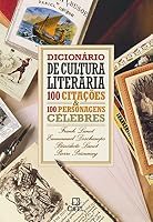 Dicionário de cultura literária: 100 citações e 100 personagens célebres 857432079X Book Cover