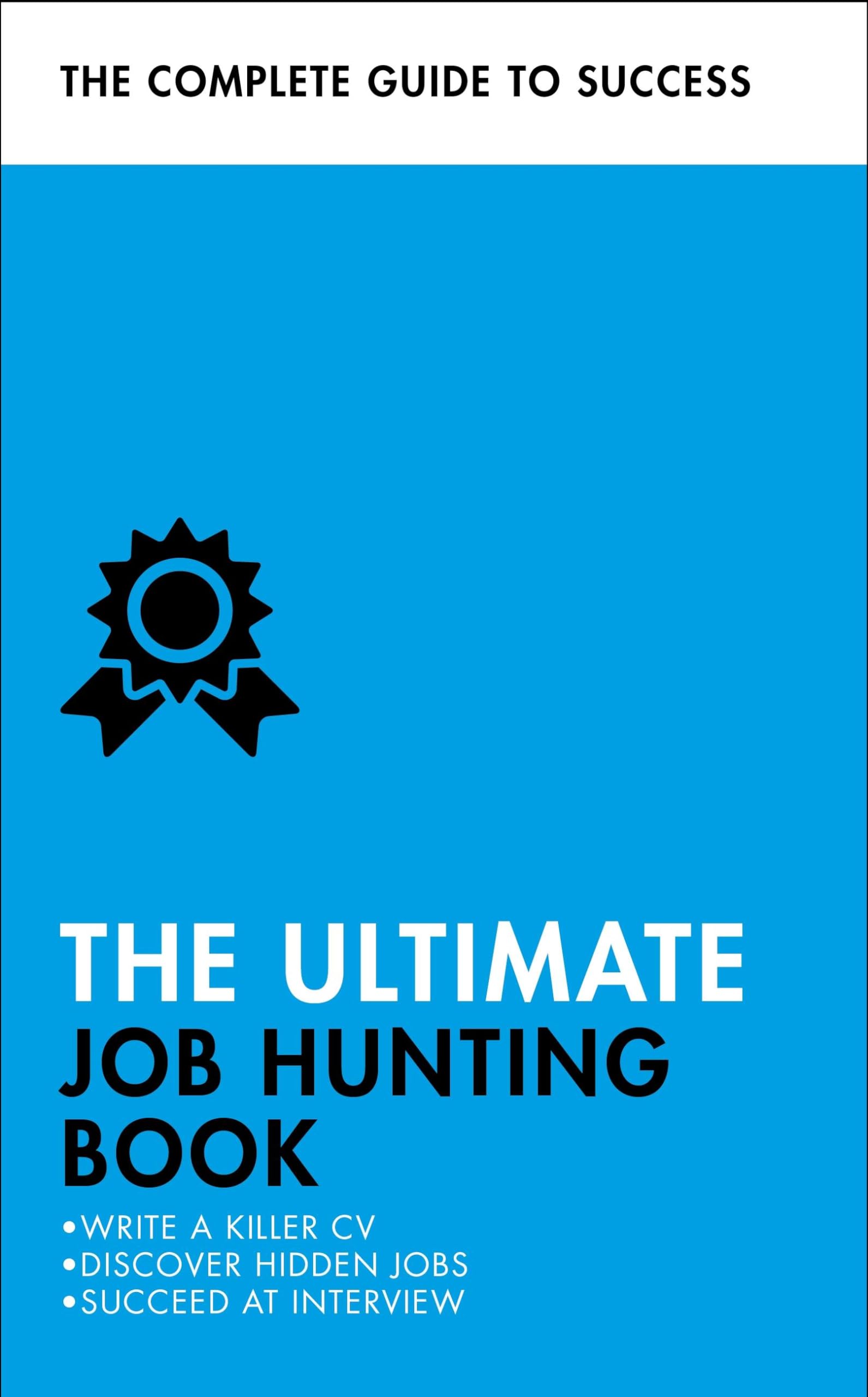 The Ultimate Job Hunting Book: Write a Killer CV, Discover... - Scudamore, Pat