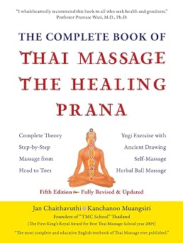 The Complete Book of Thai Massage the Healing Prana Fifth Edition