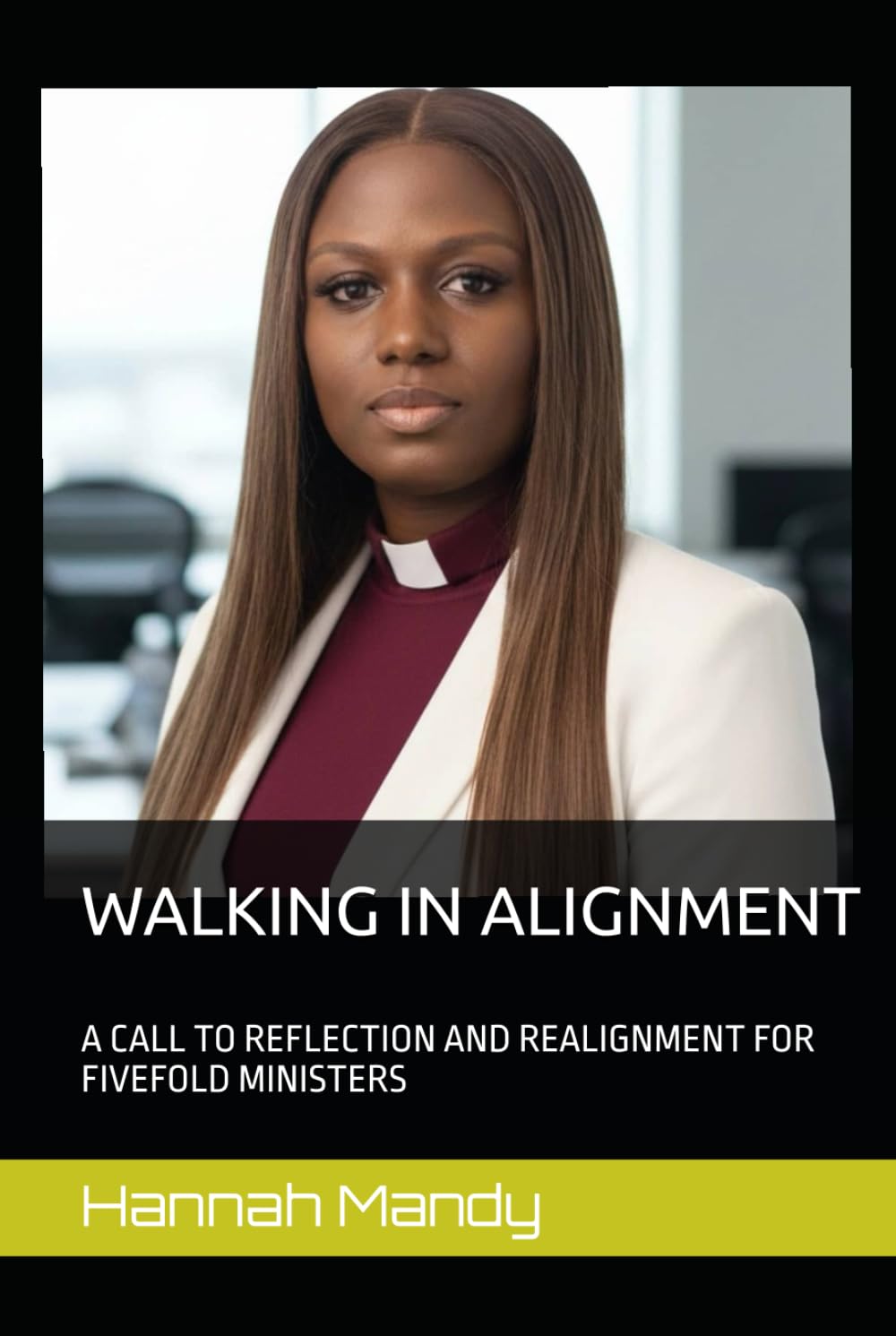 WALKING IN ALIGNMENT: A CALL TO REFLECTION AND REALIGNMENT FOR FIVEFOLD MINISTERS (EMPOWERED MINISTERS SERIES)