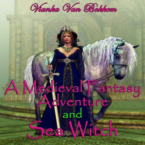 A Medieval Fantasy Adventure and Sea Witch Audiolivro Por Vianka Van Bokkem capa