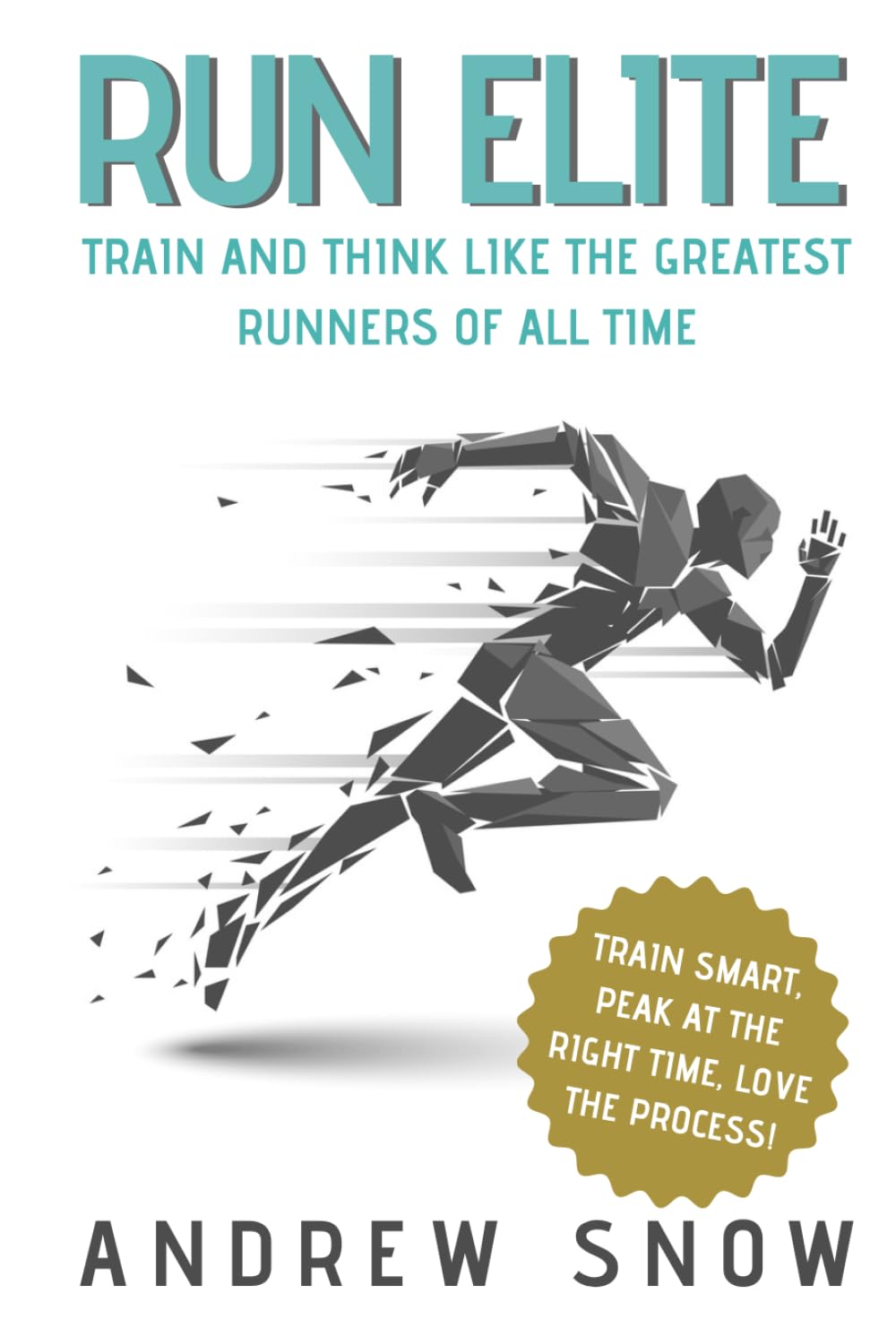 Run Elite: Train and Think Like the Greatest Runners of All Time