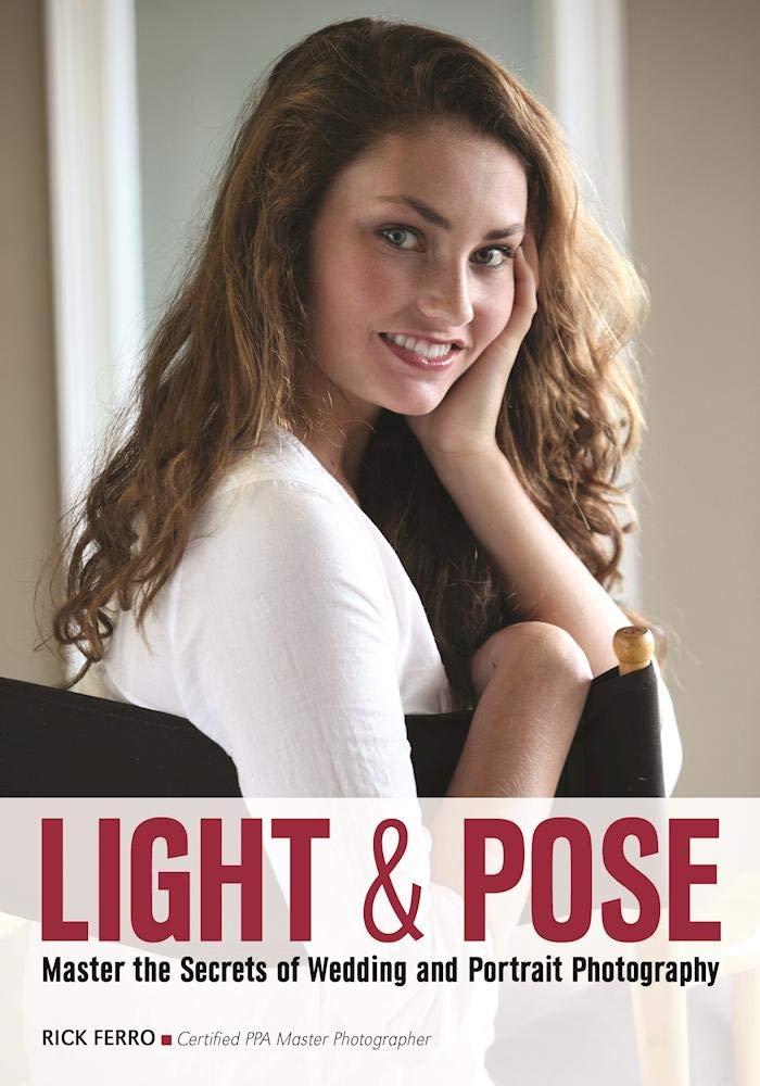 Light & Pose: Master the Secrets of Wedding, Glamour, and Portrait Photography Paperback – October 11, 2016