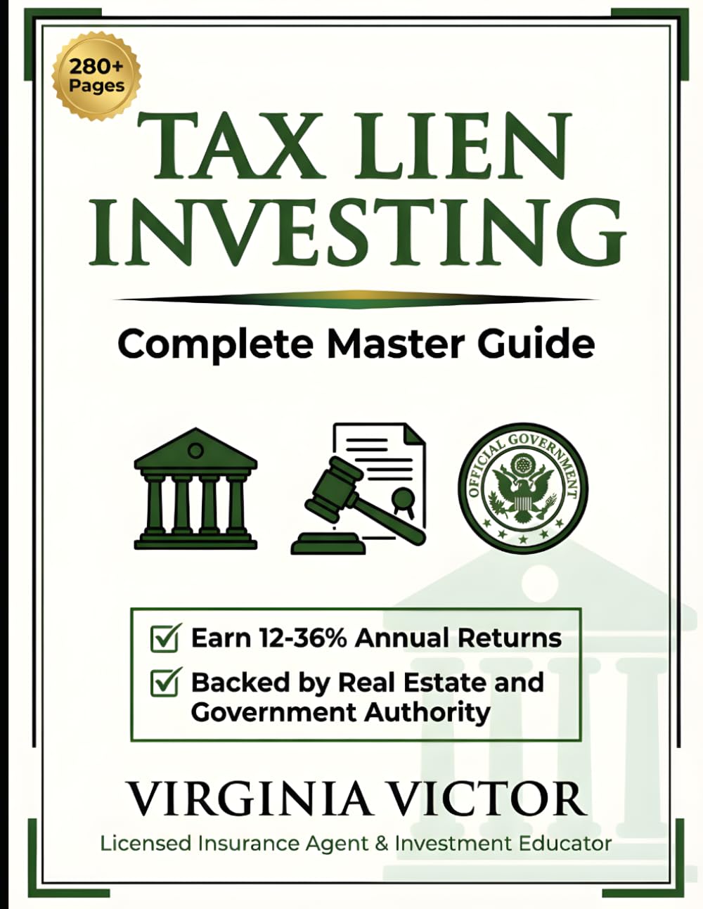 Tax Lien Investing Complete Master Guide: Earn 12-36 Annual Returns Backed by Real Estate and Government Authority - State-by-State Guide with Step-by-Step Strategies for Property Acquisition and Hi