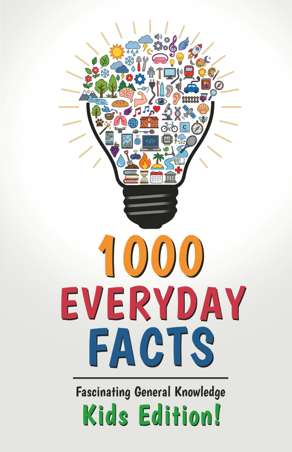 1000 Everyday Facts: Fascinating General Knowledge - Kids Edition! The Interactive Puzzle Book for Smart Kids!