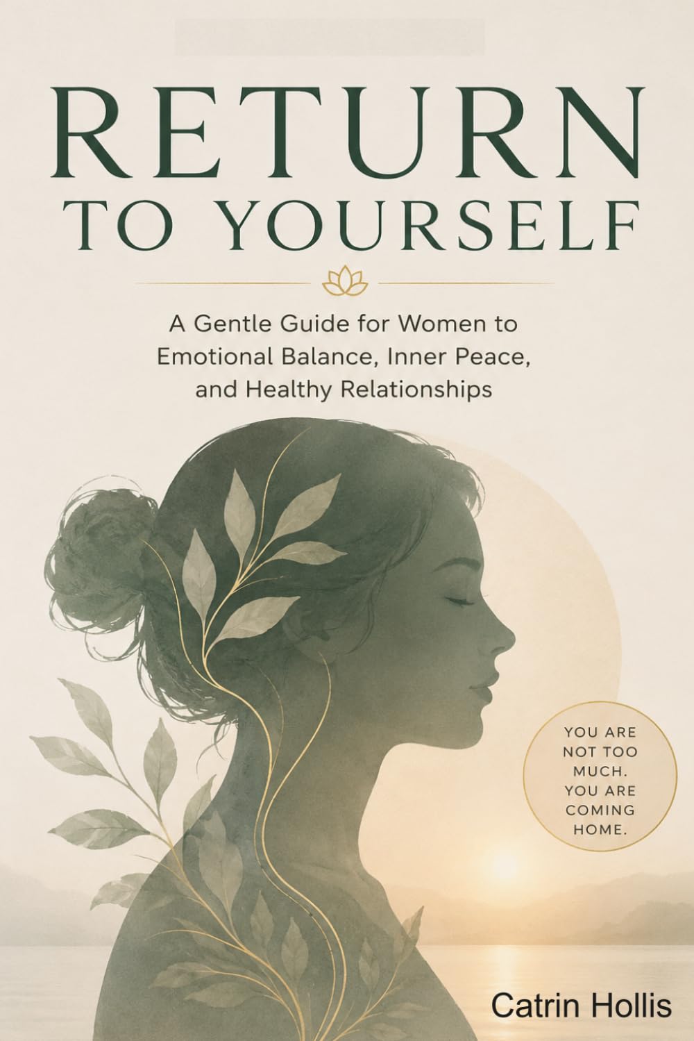 RETURN TO YOURSELF: A Gentle Guide for Women to Emotional Balance, Inner Peace, and Healthy Relationships