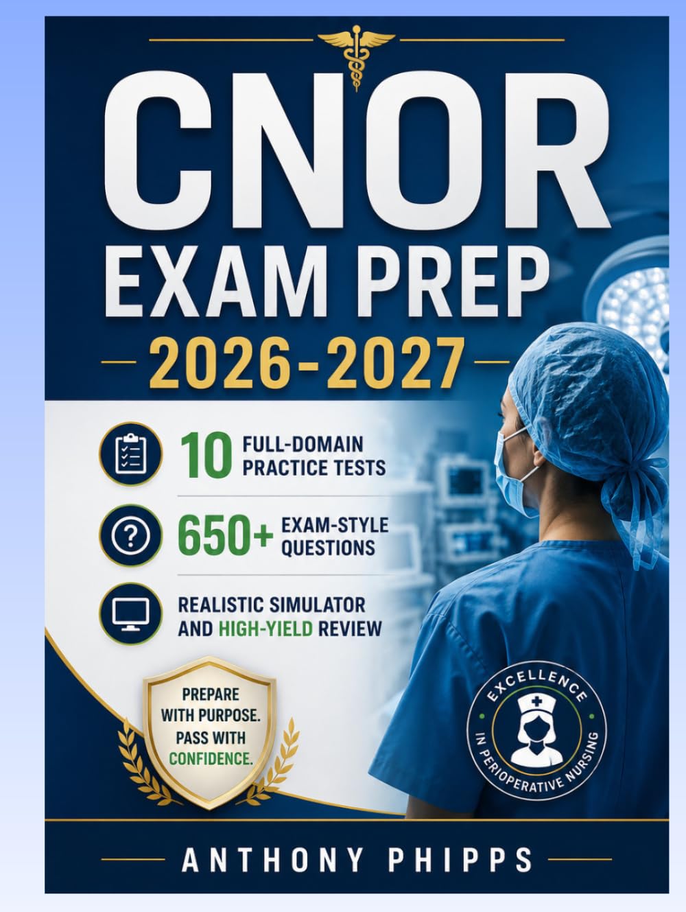 CNOR EXAM PREP 2026-2027: 10 Full-Domain Practice Tests, 650+ Exam-Style Questions, Realistic Simulator and High-Yield Review (Study Guide)