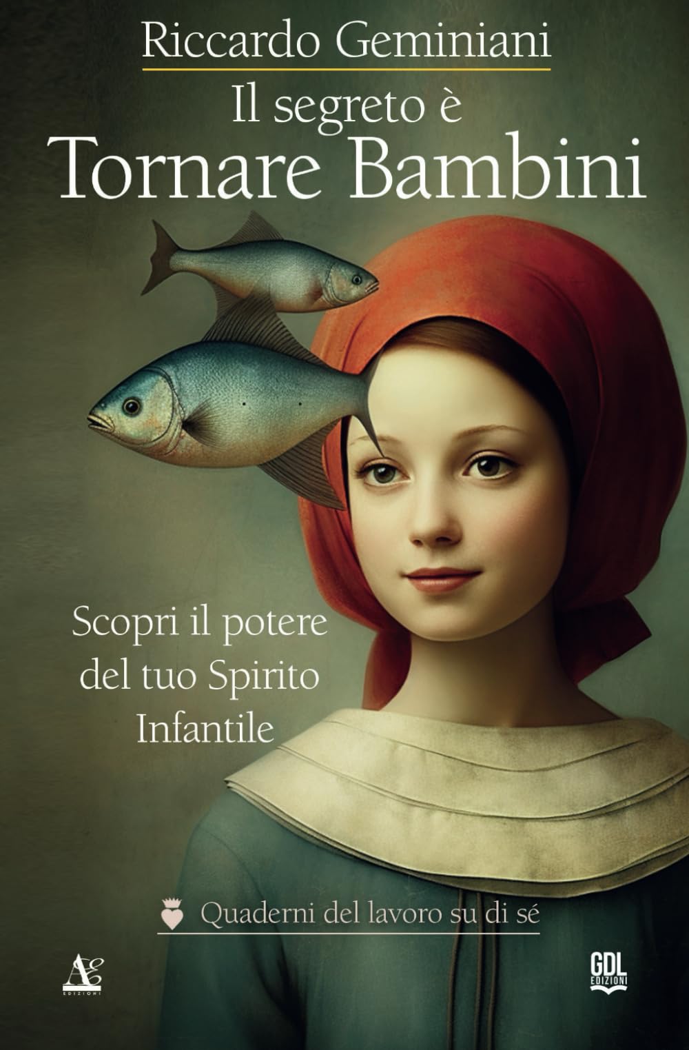 Il segreto è Tornare Bambini. Scopri il potere del tuo Spirito Infantile: Un percorso pratico per ritrovare felicità, energia e benessere interiore. ... giorno con leggerezza, creatività e gioia
