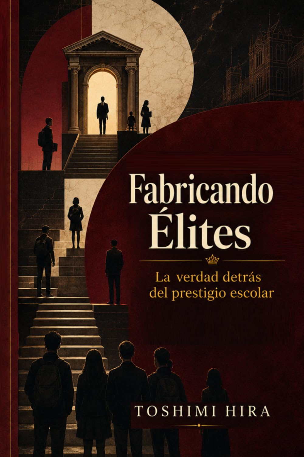 Fabricando Elites: Las verdad detrás del prestigio escolar (Educacion)