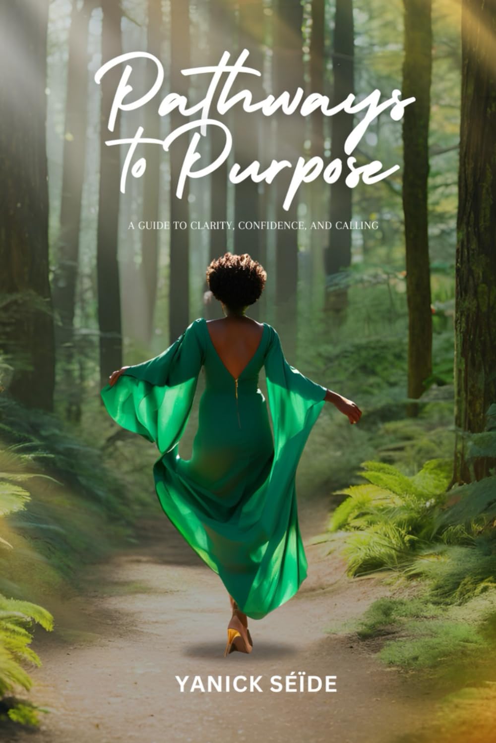 Pathways to Purpose: A guide to Clarity, Confidence and Calling