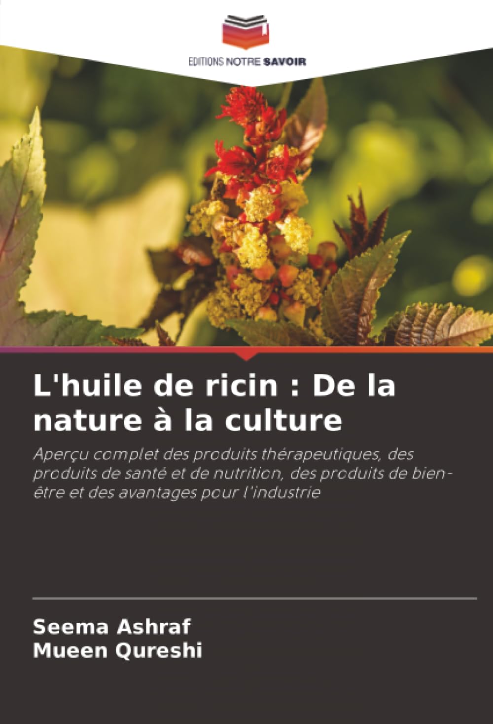 L'huile de ricin : De la nature à la culture: Aperçu complet des produits thérapeutiques, des produits de santé et de nutrition, des produits de bien-être et des avantages pour l'industrie