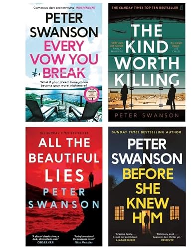 Peter Swanson Collection 4 Books Set (Every Vow You Break, All The Beautiful Lies, Before She Knew Him & The Kind Worth Killing)