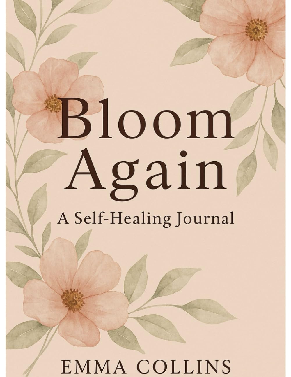 Bloom Again: Healing Journal by Emma Collins
