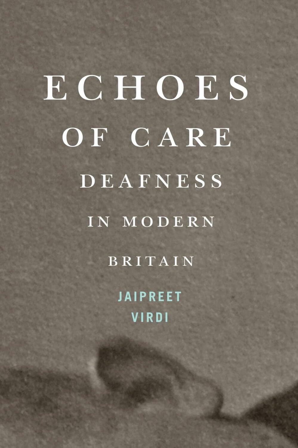 Echoes of Care: Deafness in Modern Britain (Volume 65) (McGill-Queen's Associated Medical Services Studies in the History of Medicine, Health, and Society)
