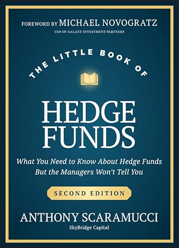 The Little Book of Hedge Funds: What You Need to Know About Hedge Funds, but the Managers Won't Tell You