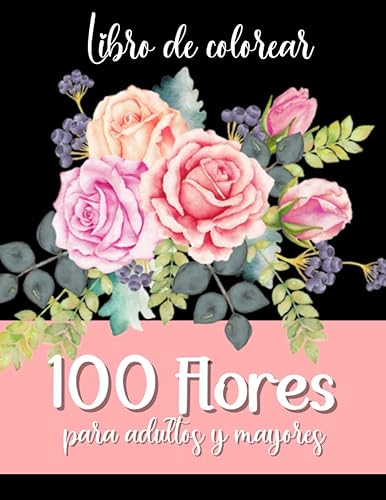 Libro de Colorear Flores para Adultos y Personas Mayores: Cuaderno para pintar patrones y mandalas de flores relajantes y anti estrés (Libros de Colorear Creativos) (Spanish Edition)