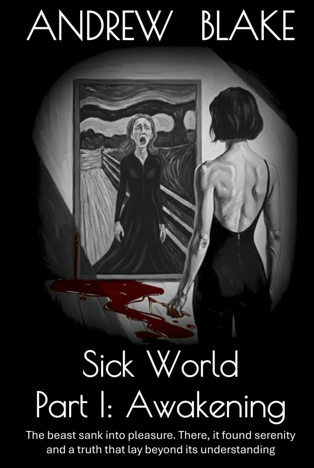 Sick World Part I: Awakening: The beast sank into pleasure. There, it found serenity and a truth that lay beyond its understanding