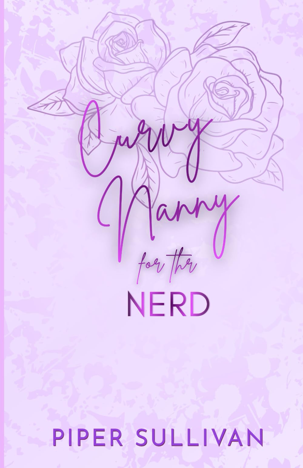 Curvy Nanny for the Nerd: A Forced Proximity Single Dad Romance (Curvy Nannies for Single Dads)