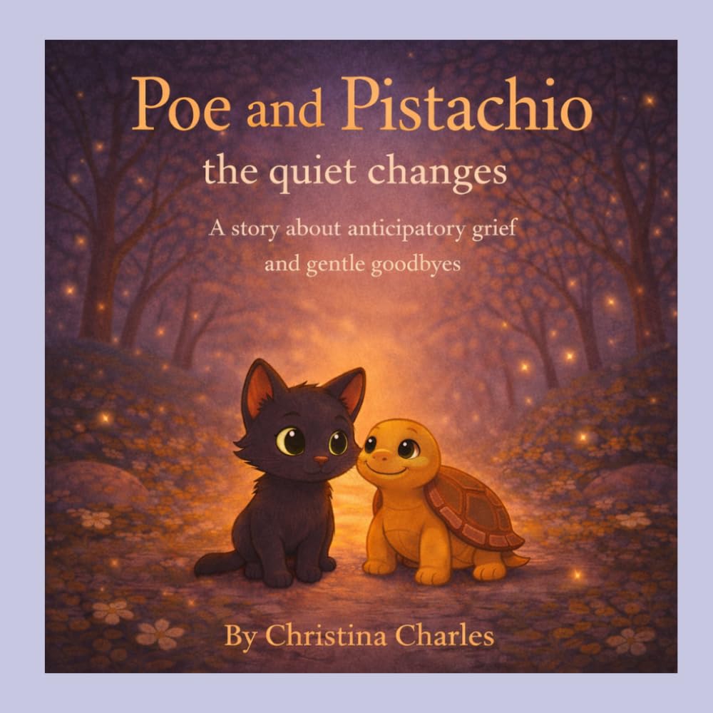 Poe and Pistachio: The quiet changes: A story about anticipatory grief and gentle goodbyes