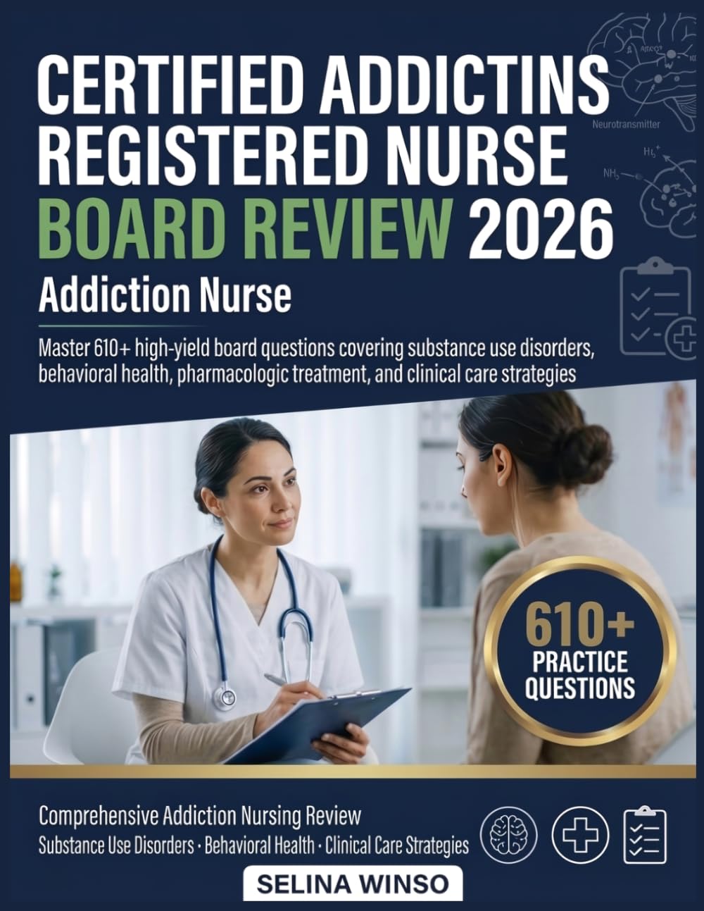 CERTIFIED ADDICTIONS REGISTERED NURSE BOARD REVIEW 2026: Comprehensive exam preparation with 610+ practice questions on substance use disorders, recovery care, and pharmacologic treatments