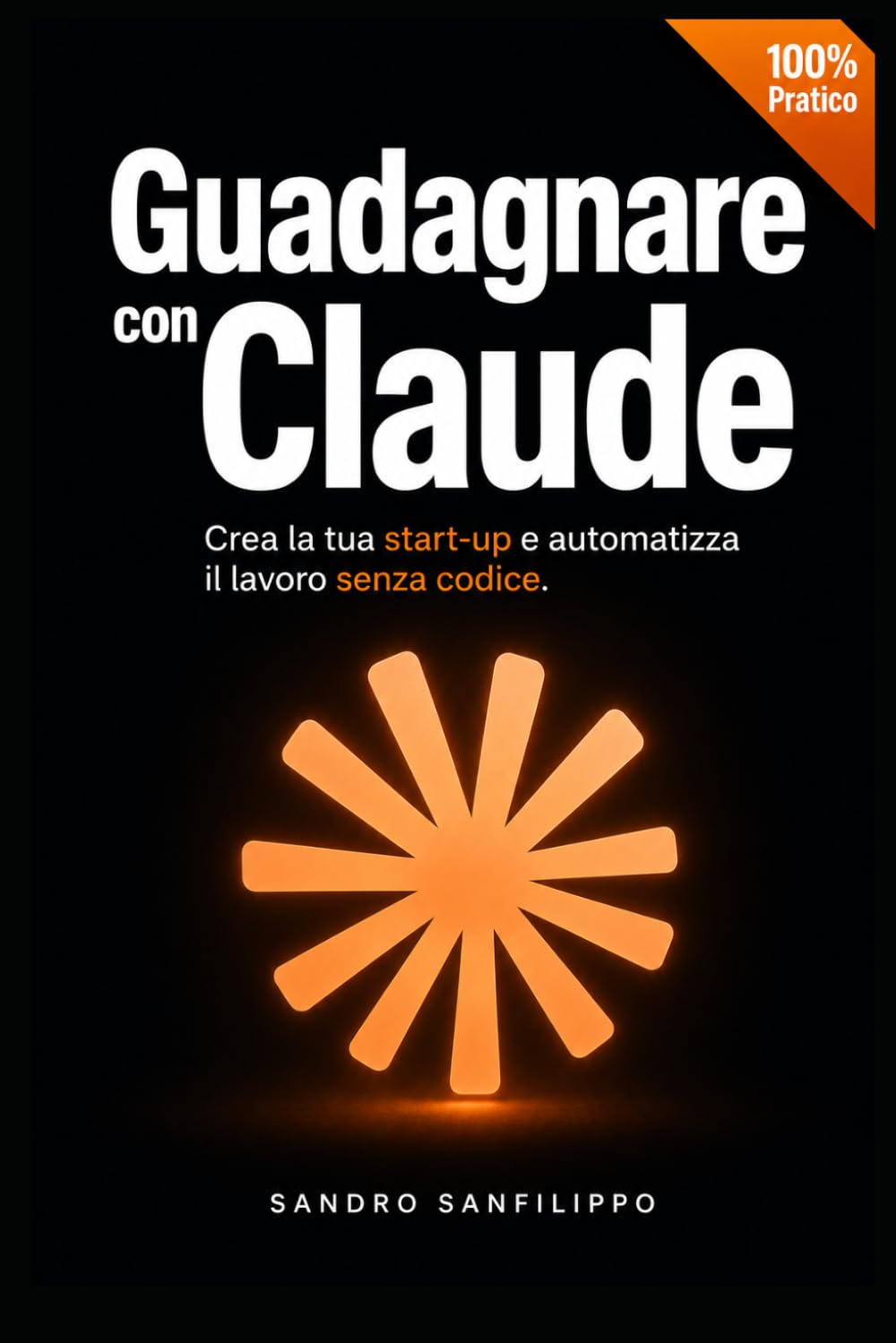 Guadagnare con Claude AI: 24 metodi per costruire la tua start-up e raggiungere la libertà finanziaria. Scopri come guadagnare con AI, automatizzare il lavoro e programmare senza codice