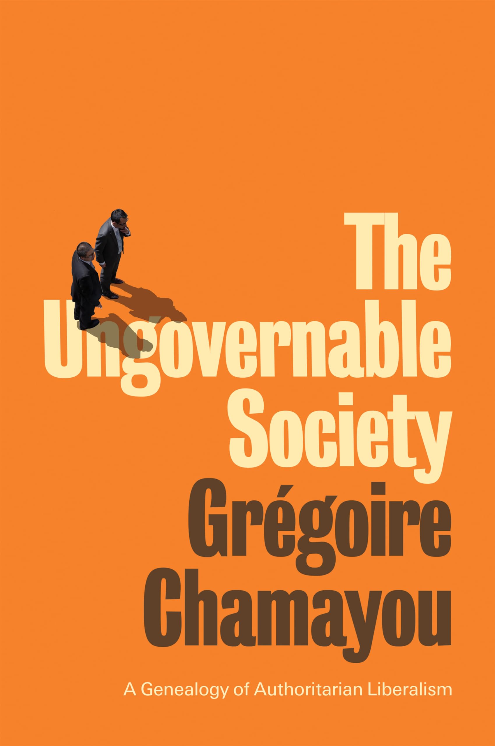 The Ungovernable Society: A Genealogy of by Grégoire Chamayou PAPERBACK