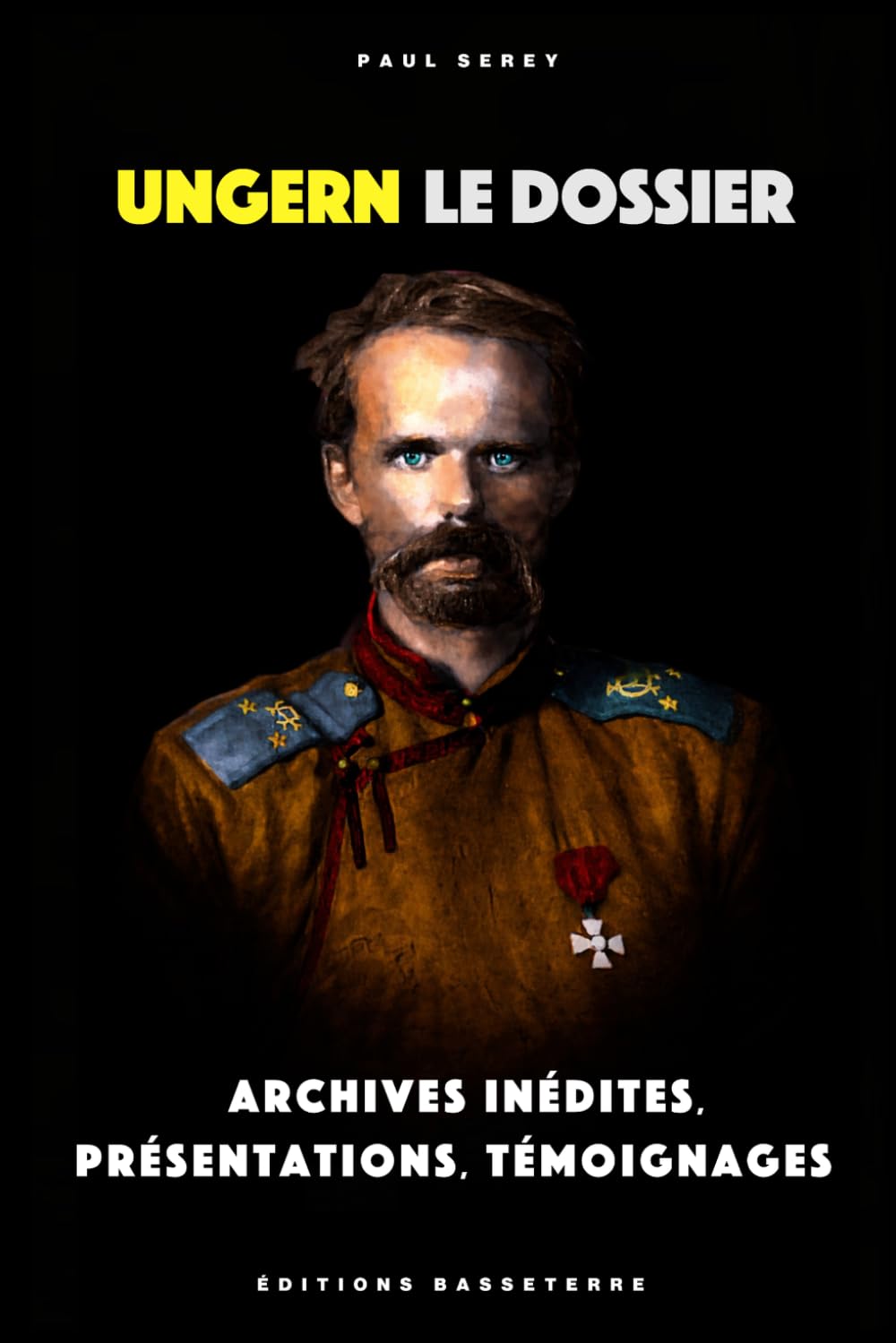 UNGERN : LE DOSSIER: Archives inédites, présentations, témoignages