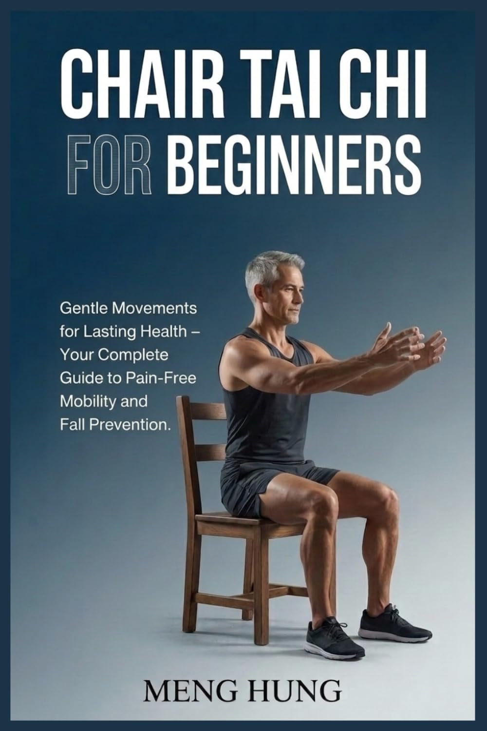 Chair Tai Chi for Beginners: Gentle Movements for Lasting Health – Your Complete Guide to Pain Free Mobility and Fall Prevention